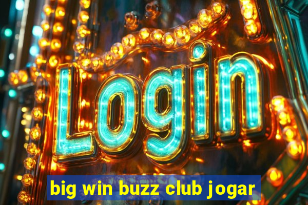 big win buzz club jogar